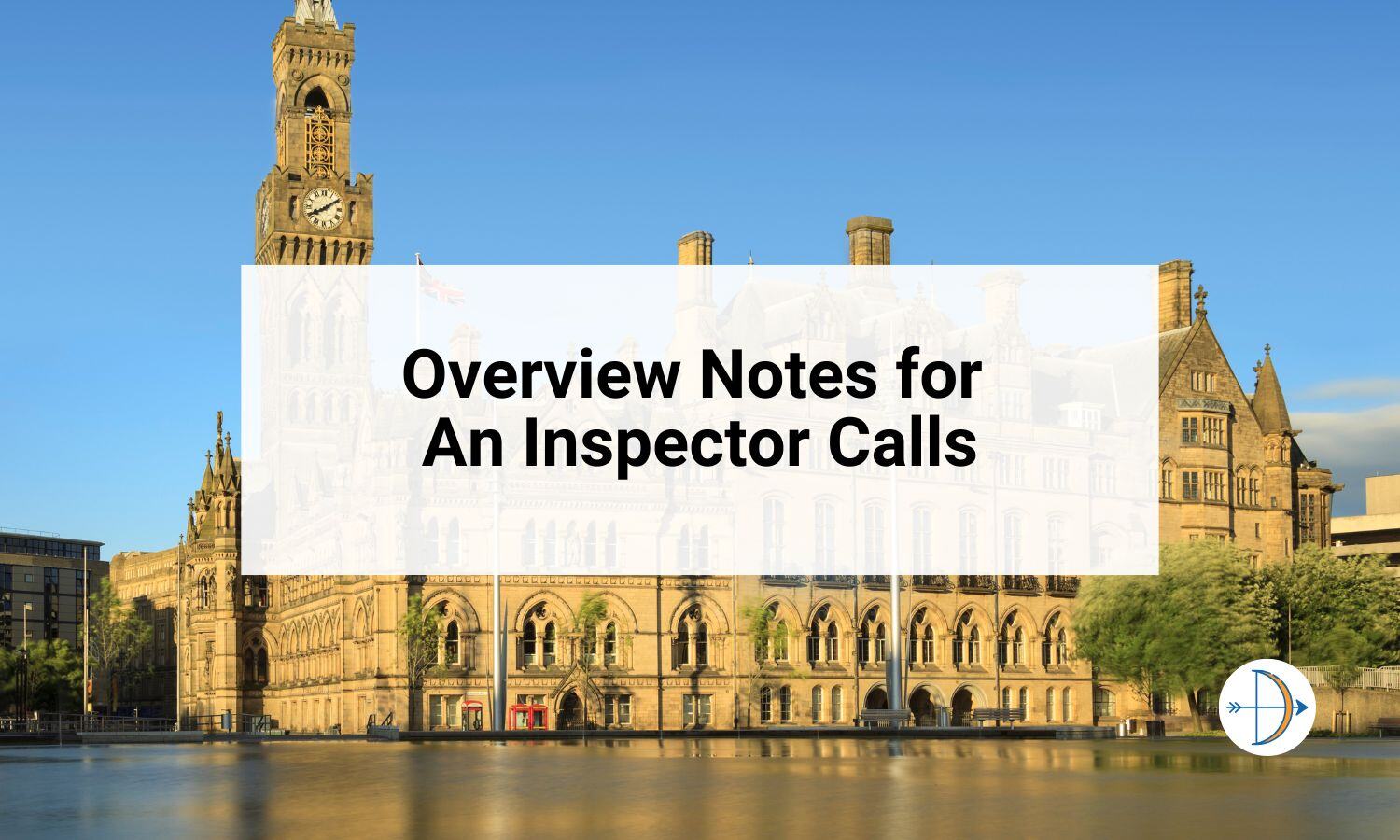 Overview Notes for Key Scenes in An Inspector Calls | KS4 Teaching Resource